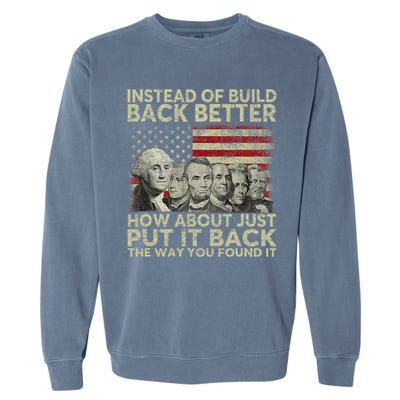 Instead Of Build Back Better How About Just Put It Back Garment-Dyed Sweatshirt