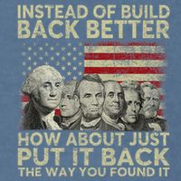 Instead Of Build Back Better How About Just Put It Back Garment-Dyed Sweatshirt