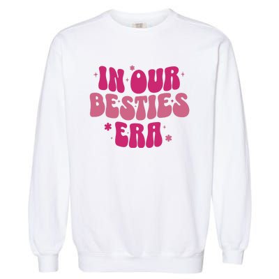 In Our Besties Era Garment-Dyed Sweatshirt