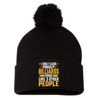 I Only Care About Billiards Pool And Like Other 3 People Gift Father's Day Pom Pom 12in Knit Beanie