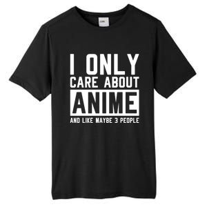 I Only Care About Anime And Like Maybe 3 People Anime Lover Tall Fusion ChromaSoft Performance T-Shirt