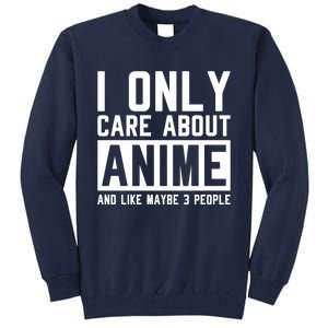 I Only Care About Anime And Like Maybe 3 People Anime Lover Tall Sweatshirt