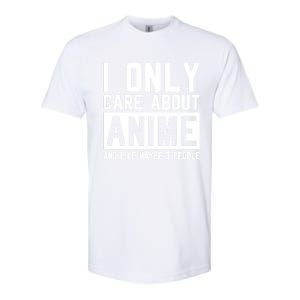 I Only Care About Anime And Like Maybe 3 People Anime Lover Softstyle CVC T-Shirt