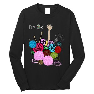 IM Ok Crochet And Knitting Funny Crocheting Long Sleeve Shirt