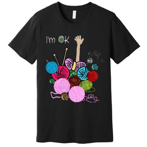 IM Ok Crochet And Knitting Funny Crocheting Premium T-Shirt