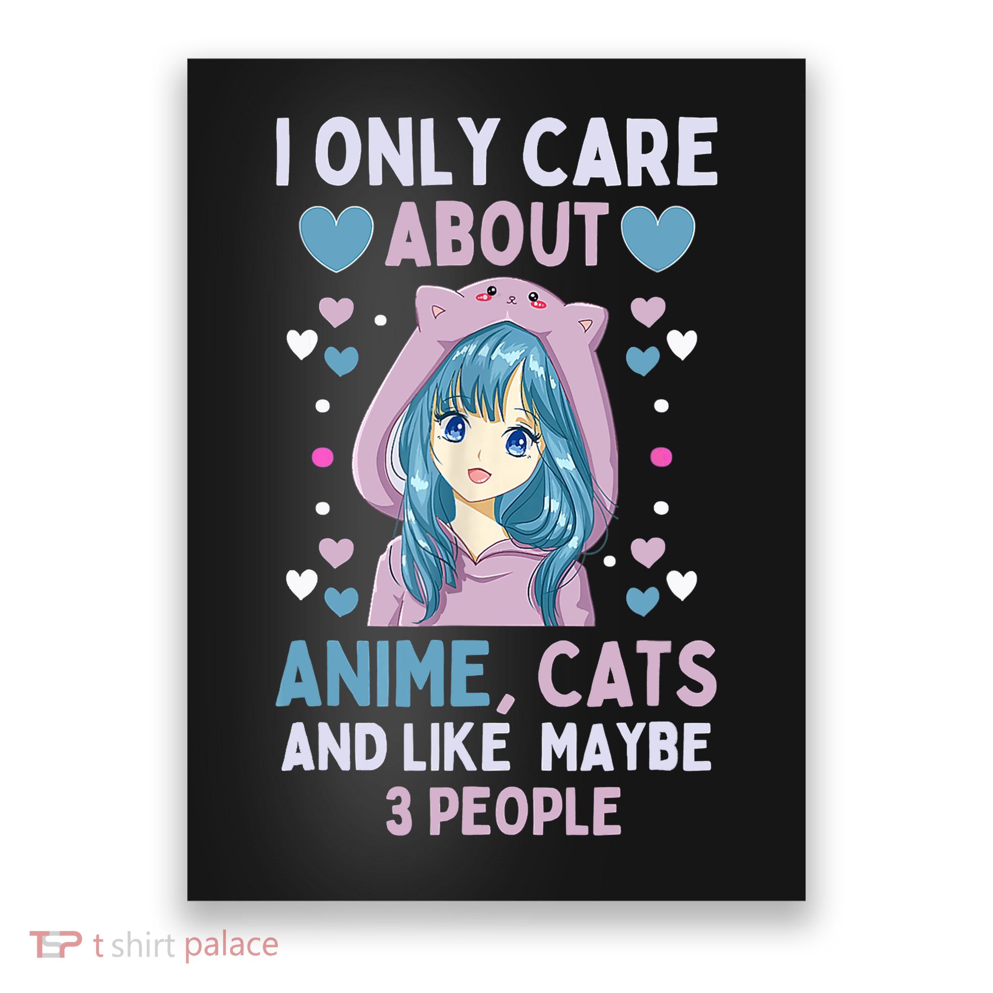 I Only Care About Anime & Cats And Like 3 People Japan Anime Poster