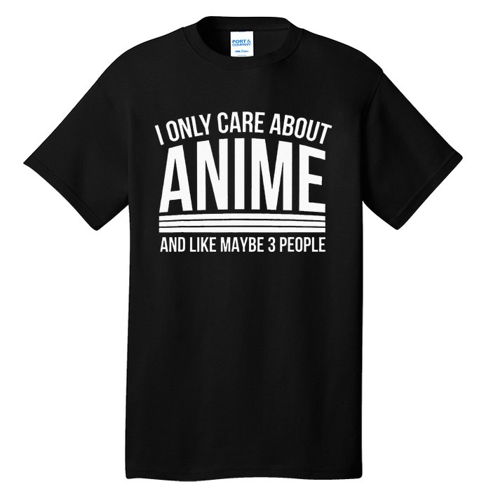 I Only Care About Anime Anime Manga Lovers Gifts Tall T-Shirt