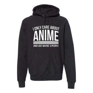 I Only Care About Anime Anime Manga Lovers Gifts Premium Hoodie