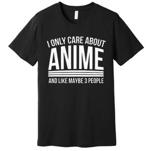 I Only Care About Anime Anime Manga Lovers Gifts Premium T-Shirt