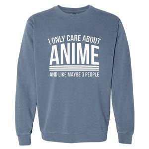 I Only Care About Anime Anime Manga Lovers Gifts Garment-Dyed Sweatshirt