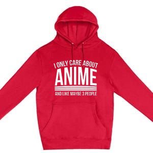 I Only Care About Anime Anime Manga Lovers Gifts Premium Pullover Hoodie