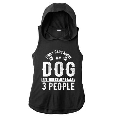 I Only Care About My Dog And Maybe 3 People Meaningful Gift Ladies PosiCharge Tri-Blend Wicking Draft Hoodie Tank