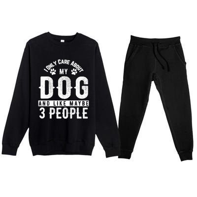 I Only Care About My Dog And Maybe 3 People Meaningful Gift Premium Crewneck Sweatsuit Set