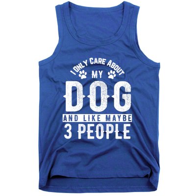 I Only Care About My Dog And Maybe 3 People Meaningful Gift Tank Top