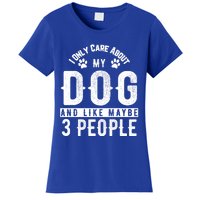 I Only Care About My Dog And Maybe 3 People Meaningful Gift Women's T-Shirt