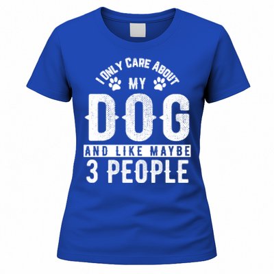 I Only Care About My Dog And Maybe 3 People Meaningful Gift Women's T-Shirt