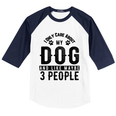 I Only Care About My Dog And Maybe 3 People Meaningful Gift Baseball Sleeve Shirt