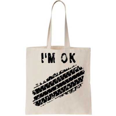 IM Ok Car Tire Track Funny Accident Stunt Recovery Joke Tote Bag