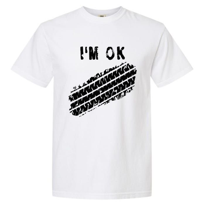 IM Ok Car Tire Track Funny Accident Stunt Recovery Joke Garment-Dyed Heavyweight T-Shirt