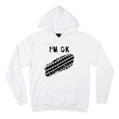 IM Ok Car Tire Track Funny Accident Stunt Recovery Joke Hoodie