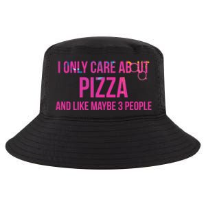 I Only Care About Pizza And Like Maybe 3 People Foodie Cool Gift Cool Comfort Performance Bucket Hat