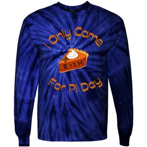 I Only Came For Pi Day Happy Pi Day Math Celebration Meaningful Gift Tie-Dye Long Sleeve Shirt