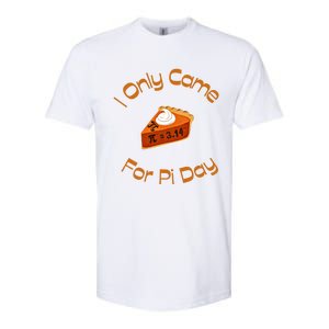 I Only Came For Pi Day Happy Pi Day Math Celebration Meaningful Gift Softstyle CVC T-Shirt