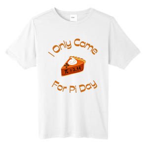 I Only Came For Pi Day Happy Pi Day Math Celebration Meaningful Gift Tall Fusion ChromaSoft Performance T-Shirt