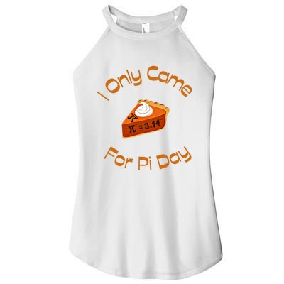 I Only Came For Pi Day Happy Pi Day Math Celebration Meaningful Gift Women’s Perfect Tri Rocker Tank