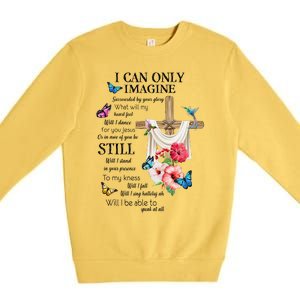 I Only Can Imagine Faith Christian Faith Jesus God Lover Premium Crewneck Sweatshirt