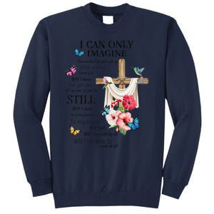 I Only Can Imagine Faith Christian Faith Jesus God Lover Tall Sweatshirt