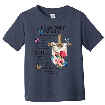 I Only Can Imagine Faith Christian Faith Jesus God Lover Toddler T-Shirt