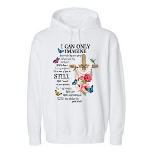 I Only Can Imagine Faith Christian Faith Jesus God Lover Garment-Dyed Fleece Hoodie