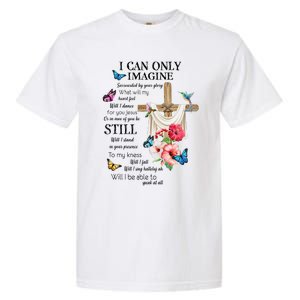 I Only Can Imagine Faith Christian Faith Jesus God Lover Garment-Dyed Heavyweight T-Shirt