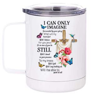 I Only Can Imagine Faith Christian Faith Jesus God Lover 12 oz Stainless Steel Tumbler Cup