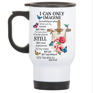 I Only Can Imagine Faith Christian Faith Jesus God Lover Stainless Steel Travel Mug