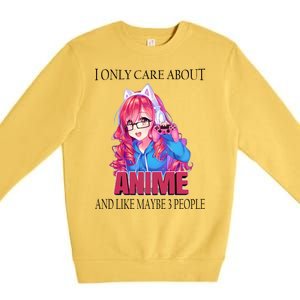 I Only Care About Anime And Like Maybe 3 People Funny Premium Crewneck Sweatshirt