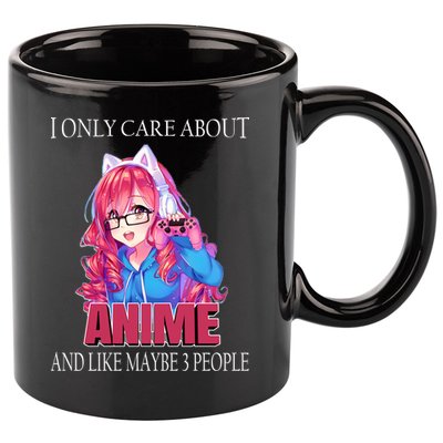 I Only Care About Anime And Like Maybe 3 People Funny 11oz C Handle Ceramic Mug