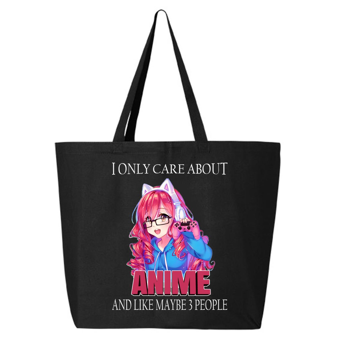 I Only Care About Anime And Like Maybe 3 People Funny 25L Jumbo Tote