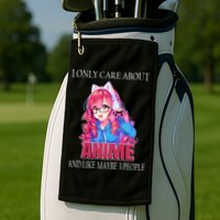 I Only Care About Anime And Like Maybe 3 People Funny Golf Towel