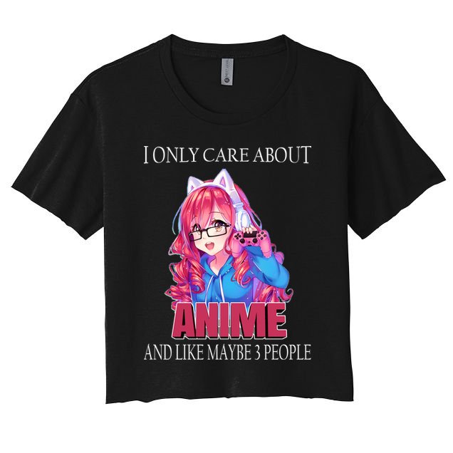 I Only Care About Anime And Like Maybe 3 People Funny Crop Top
