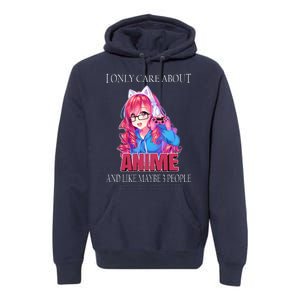 I Only Care About Anime And Like Maybe 3 People Funny Premium Hoodie