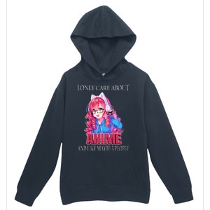 I Only Care About Anime And Like Maybe 3 People Funny Urban Pullover Hoodie