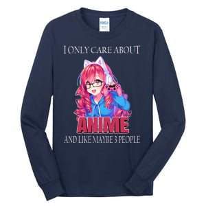 I Only Care About Anime And Like Maybe 3 People Funny Tall Long Sleeve T-Shirt