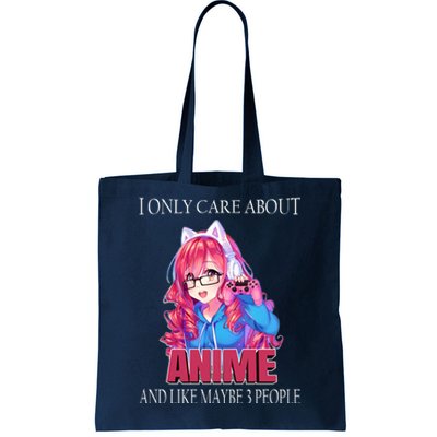 I Only Care About Anime And Like Maybe 3 People Funny Tote Bag