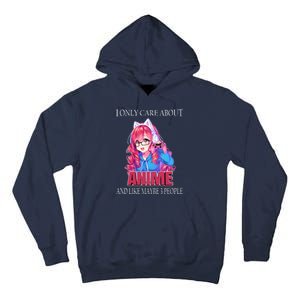 I Only Care About Anime And Like Maybe 3 People Funny Tall Hoodie