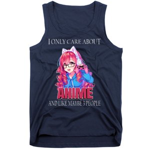 I Only Care About Anime And Like Maybe 3 People Funny Tank Top