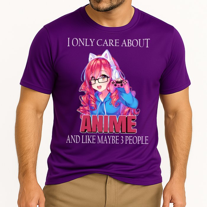 I Only Care About Anime And Like Maybe 3 People Funny Performance Shirt