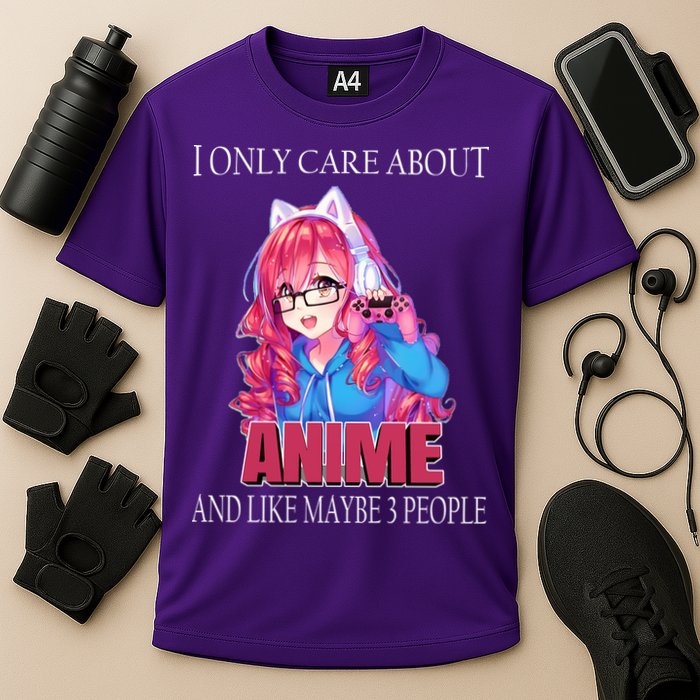 I Only Care About Anime And Like Maybe 3 People Funny Performance Shirt