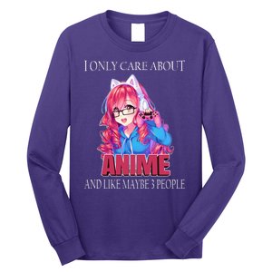 I Only Care About Anime And Like Maybe 3 People Funny Long Sleeve Shirt